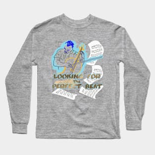 Looking for the Perfect Beat Long Sleeve T-Shirt